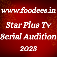 Star Plus Tv Serial Audition 2023