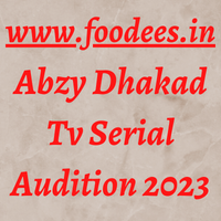 Abzy Dhakad TV Serial Audition 2023 Registration Casting Roles Dates 3 Abzy Dhakad Tv Serial Audition 2023